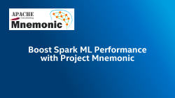 Boost Spark ML Performance with Project Mnemonic