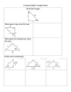 7.4 Special Right Triangles Notes A little more complicated: 45
