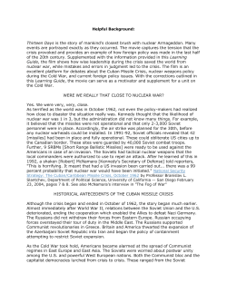 Thirteen Days is the story of mankind`s closest brush with nuclear