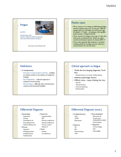 7/6/2012 1 Fatigue Patient cases Definitions Clinical approach to