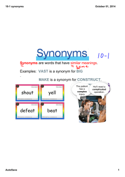 Synonyms are words that have similar meanings. Examples: VAST