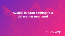 AZURE is soon coming to a datacenter near you!