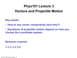 Phys101 Lecture 3 Vectors and Projectile Motion