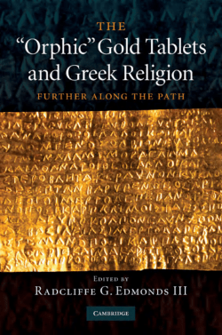 The `Orphic` Gold Tablets and Greek Religion: Further Along the Path