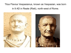 Titus Flavius Vespasianus, known as Vespasian, was born in 9 AD