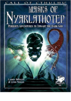Masks of Nyarlathotep: Perilous Adventures to Thwart the Dark God