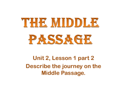 Unit 2, Lesson 1 part 2 Describe the journey on the Middle Passage.