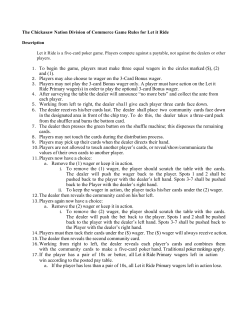 1. To begin the game, players must make three equal wagers in the