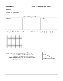 Geometry Notes Section 5-1: Midsegments of Triangles *Objective