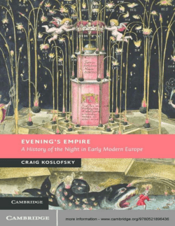 Evening`s Empire A History of the Night in Early Modern Europe
