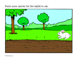Plant some carrots for the rabbit to eat.