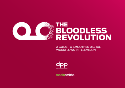 A GUIDE TO SMOOTHER DIGITAL WORKFLOWS IN TELEVISION
