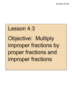 Lesson 4.3 Objective: Multiply improper fractions by proper