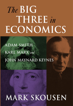 The big three in economics : Adam Smith, Karl Marx, and John