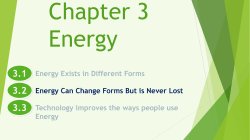 Energy Exists in Different Forms Energy Can Change Forms But is