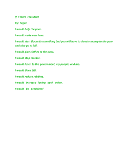 If I Were President By: Tegan I would help the poor. I would make