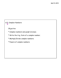 Objective: * Complex numbers and graph (review). * Write the trig