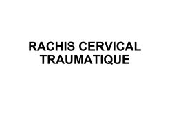 RACHIS CERVICAL TRAUMATIQUE