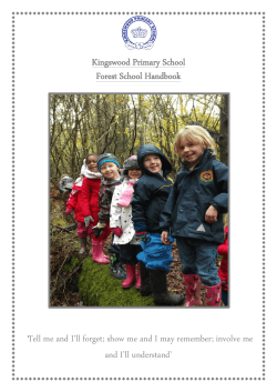 Kingswood Primary School Forest School Handbook `Tell me and I`ll
