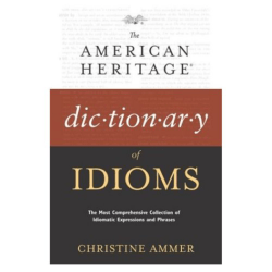American Heritage Dictionary of Idioms