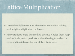 Lattice Multiplication is an alternative method for solving multi