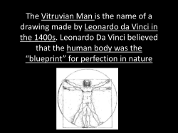 The Vitruvian Man is the name of a drawing made by