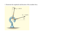 1. Determine the magnitude and direction of the resultant force.
