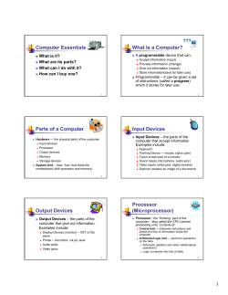 Computer Essentials What Is a Computer? Parts of a Computer Input