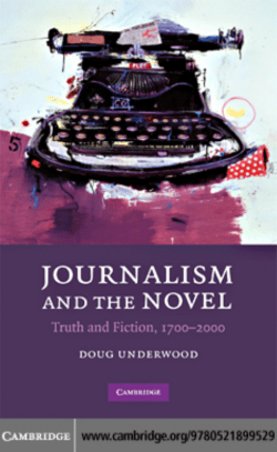 JOURNALISM AND THE NOVEL: TRUTH AND FICTION, 1700&ndash;2000