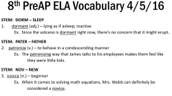 STEM: DORM &ndash; SLEEP 1. dormant (adj.) &ndash; lying as if asleep