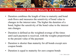 Duration- Effective Maturity of A Bond &bull; Duration combines the