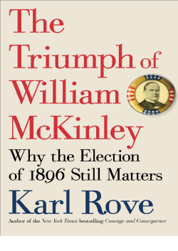 The Triumph of William McKinley: Why the Election of 1896 Still