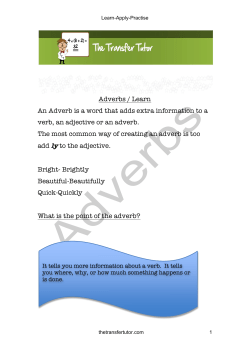 Adverbs / Learn An Adverb is a word that adds extra information to a