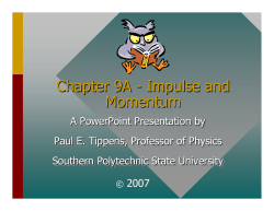 Chapter 9A -- Impulse and Momentum