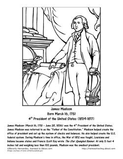 James Madison Born March 16, 1751 4th President of the United