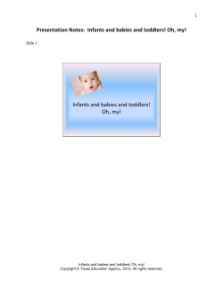 Presentation Notes: Infants and babies and toddlers! Oh, my!