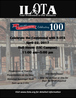 Celebrate the Centennial with ILOTA April 22, 2017 Hull House (UIC