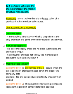 Monopoly - occurs when there is only one seller of a product that