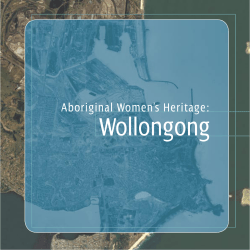 Aboriginal Women`s Heritage: Wollongong