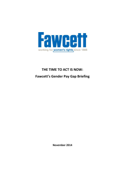 THE TIME TO ACT IS NOW: Fawcett`s Gender Pay Gap Briefing