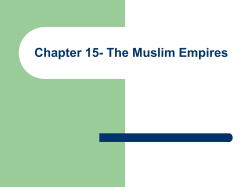 Chapter 15- The Muslim Empires