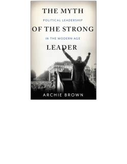 Advance Praise for The Myth of the Strong Leader