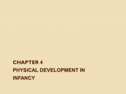 CHAPTER 4 PHYSICAL DEVELOPMENT IN INFANCY