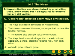 A. Geography affected early Maya civilization. 14.2 The Maya