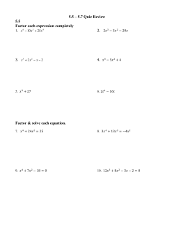 5.5 &ndash; 5.7 Quiz Review 5.5 Factor each expression completely Factor