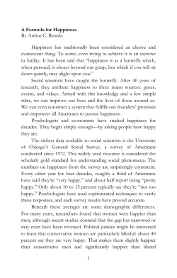 A Formula for Happiness By Arthur C. Brooks Happiness has