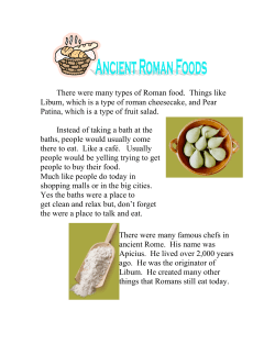 There were many types of Roman food. Things like Libum, which is