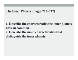 The Inner Planets (pages 712&ndash;717) 1. Describe the characteristics