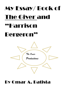 My Essay/ Book of The Giver and &ldquo;Harrison Bergeron&rdquo;