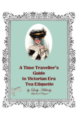 A Time Traveller`s Guide to Victorian Era Tea Etiquette